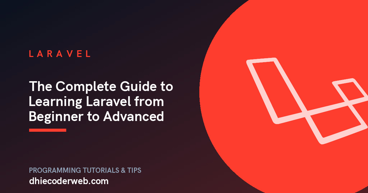 The Complete Guide to Learning Laravel from Beginner to Advanced