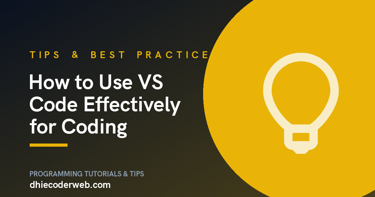 How to Use VS Code Effectively for Coding