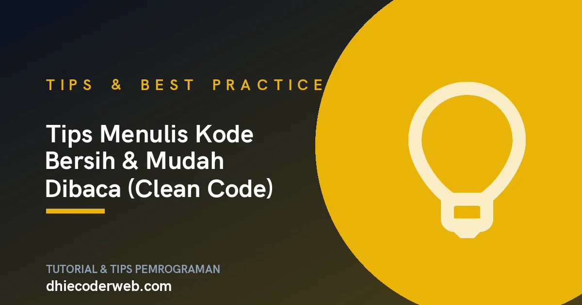 Tips Menulis Kode Bersih & Mudah Dibaca (Clean Code)