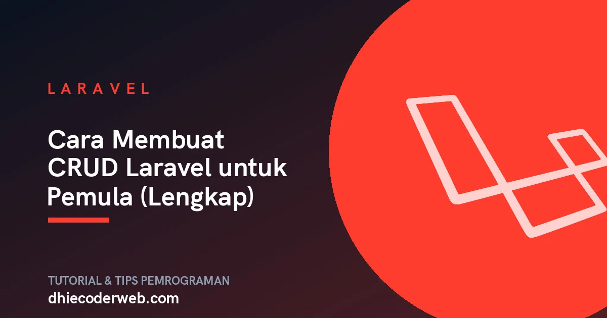 Cara Membuat CRUD Laravel untuk Pemula (Lengkap)