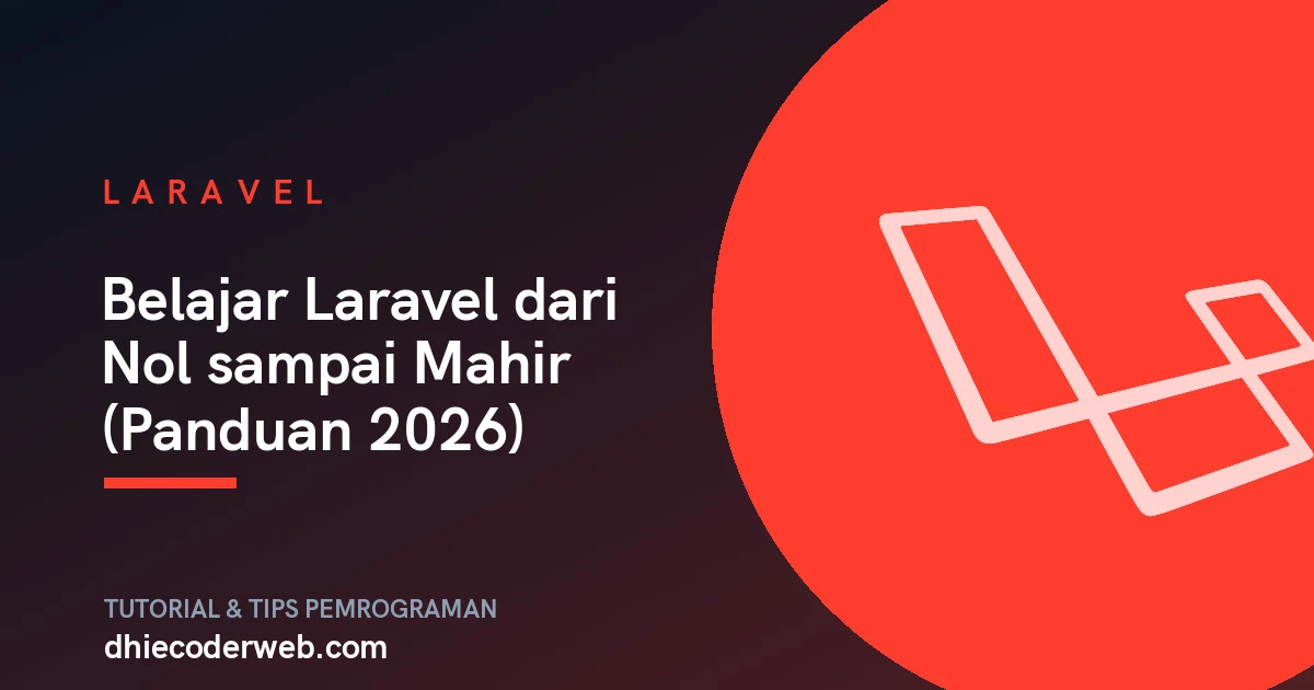 Belajar Laravel dari Nol sampai Mahir (Panduan 2026)