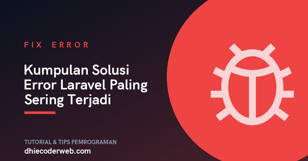 Kumpulan Solusi Error Laravel Paling Sering Terjadi