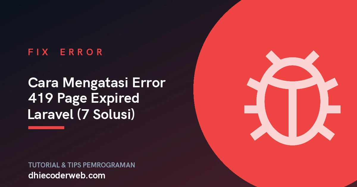 Cara Mengatasi Error 419 Page Expired Laravel (7 Solusi)
