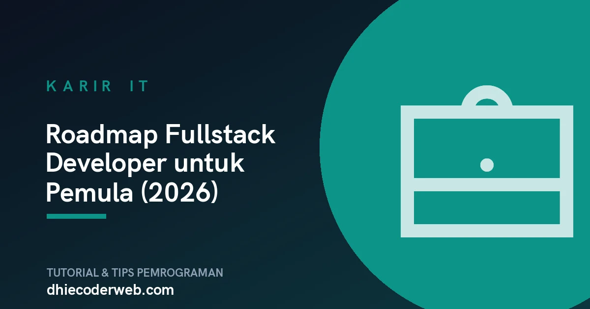 Roadmap Fullstack Developer untuk Pemula (2026)