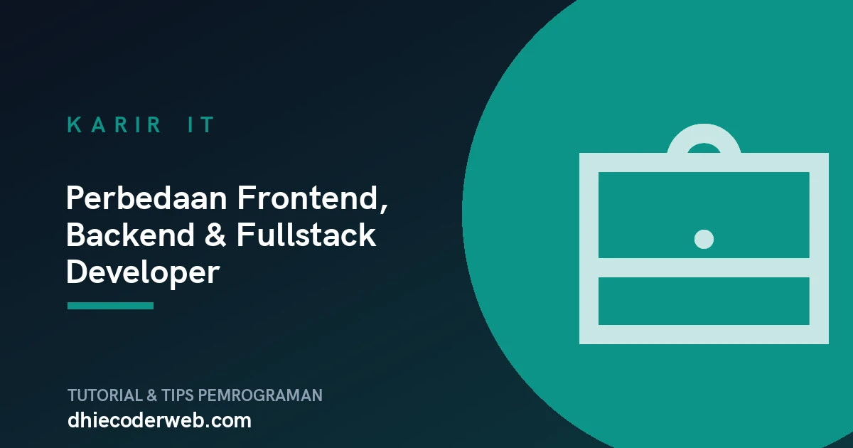 Perbedaan Frontend, Backend & Fullstack Developer