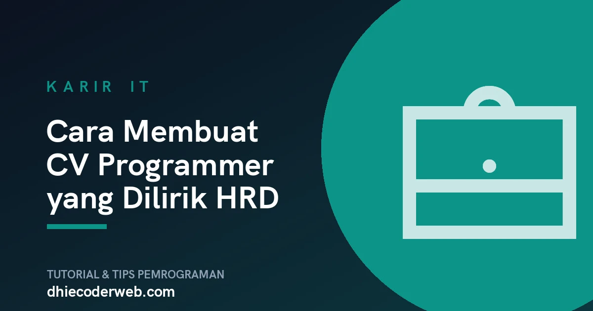 Cara Membuat CV Programmer yang Dilirik HRD