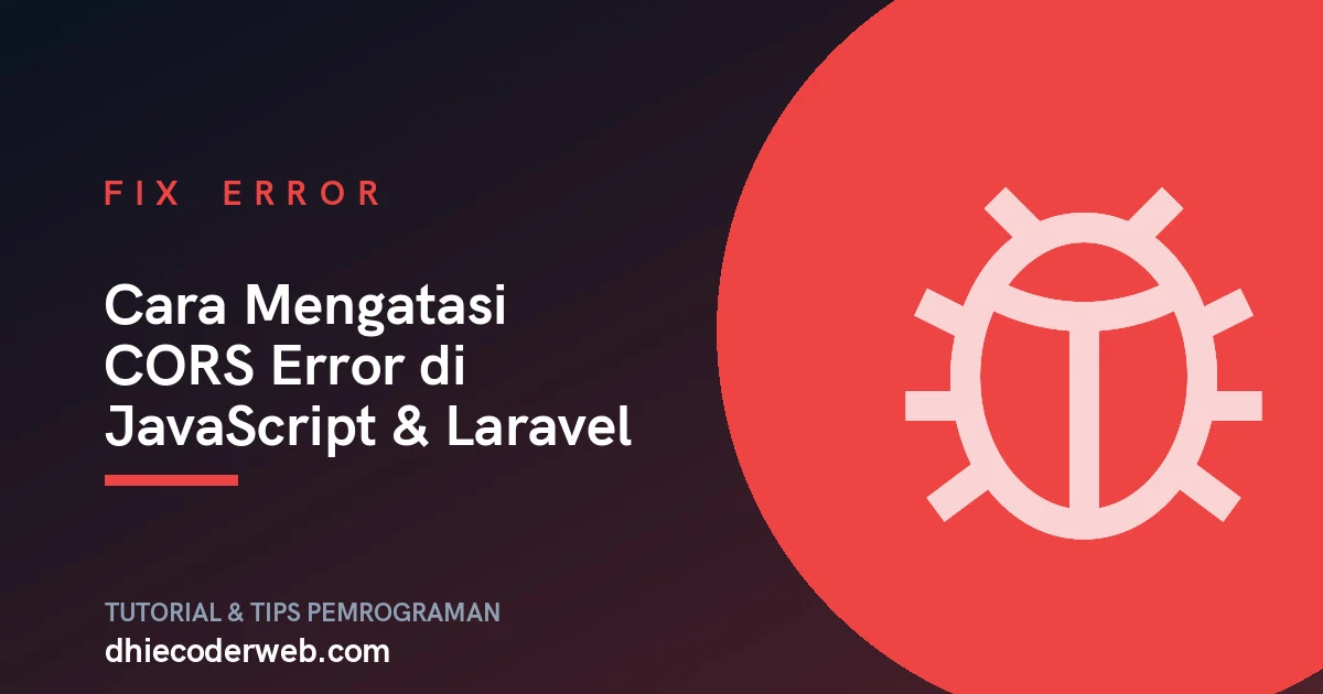Cara Mengatasi CORS Error di JavaScript & Laravel