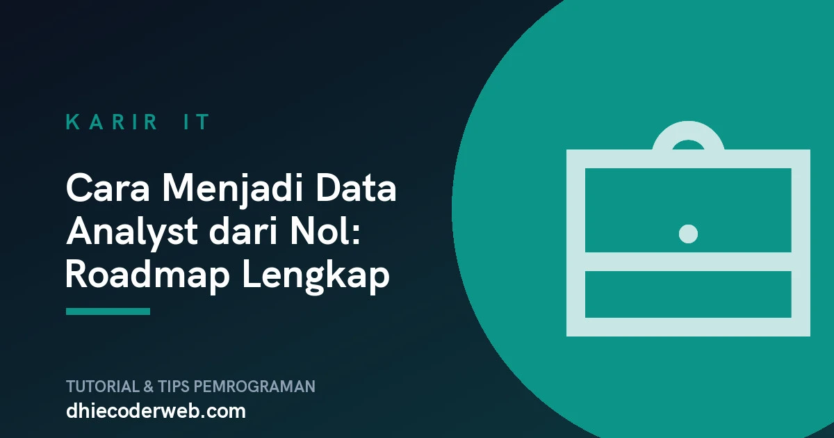 Cara Menjadi Data Analyst dari Nol: Roadmap Lengkap
