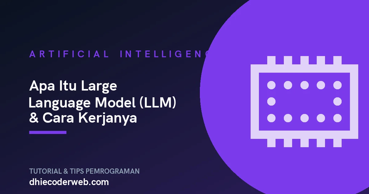 Apa Itu Large Language Model (LLM) & Cara Kerjanya