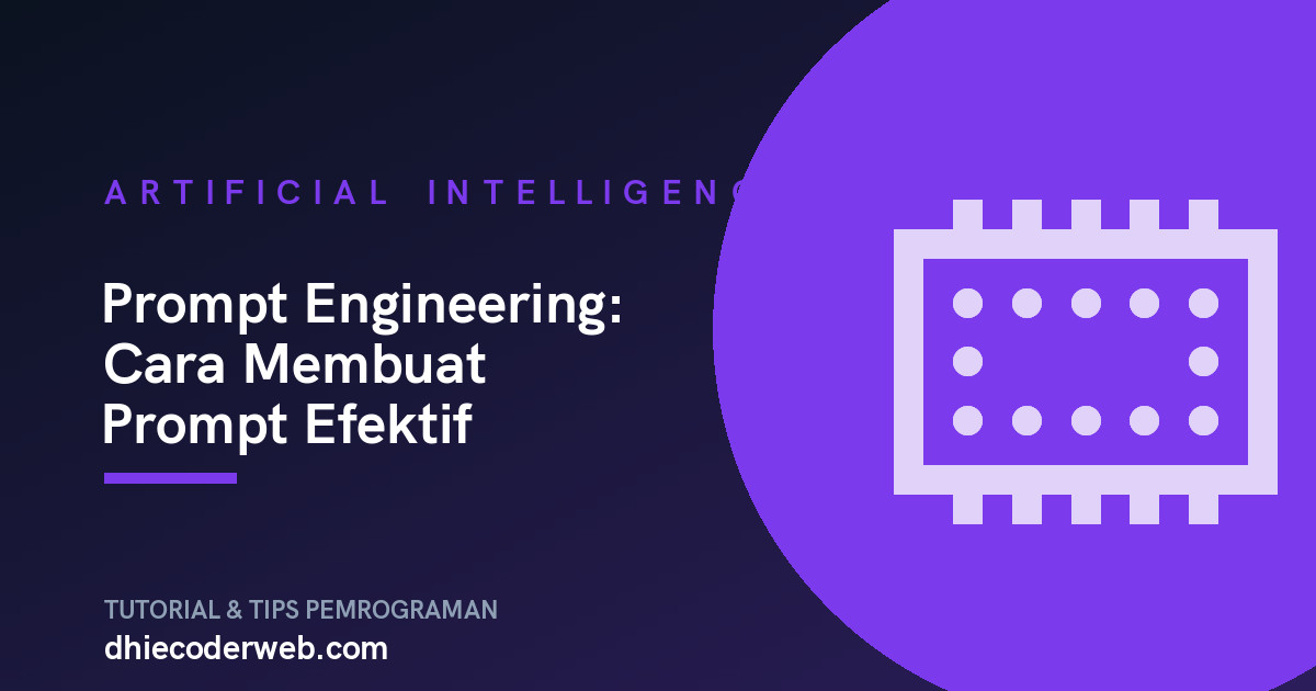 Prompt Engineering: Cara Membuat Prompt Efektif