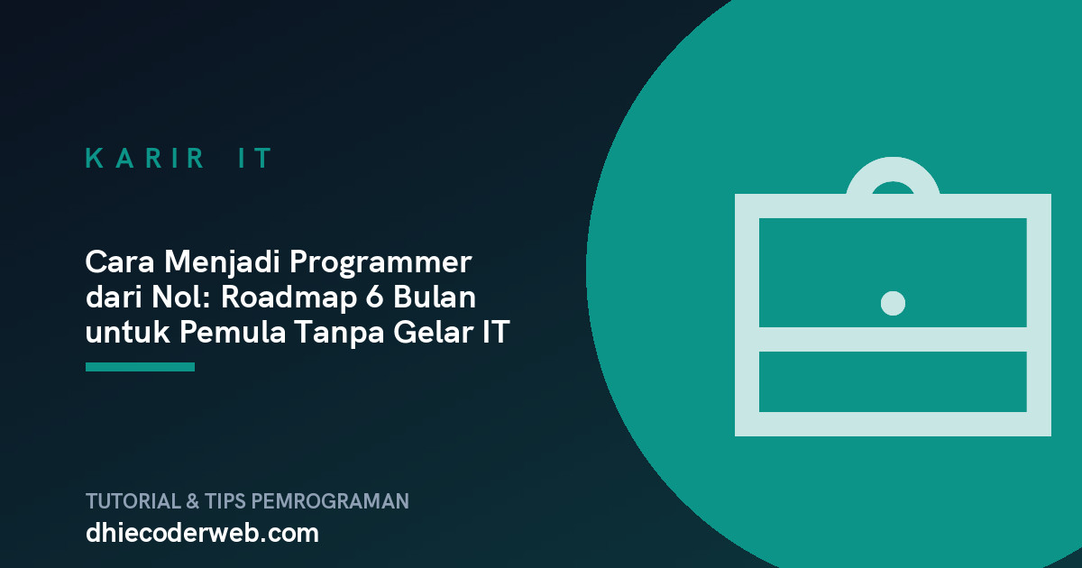 Cara Menjadi Programmer dari Nol: Roadmap 6 Bulan untuk Pemula Tanpa Gelar IT