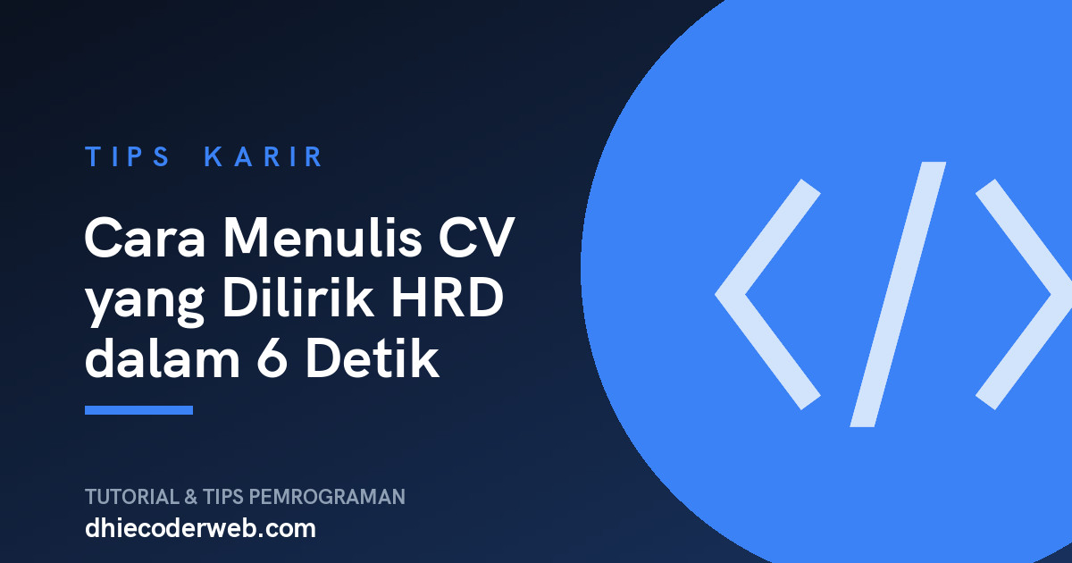 Cara Menulis CV yang Dilirik HRD dalam 6 Detik