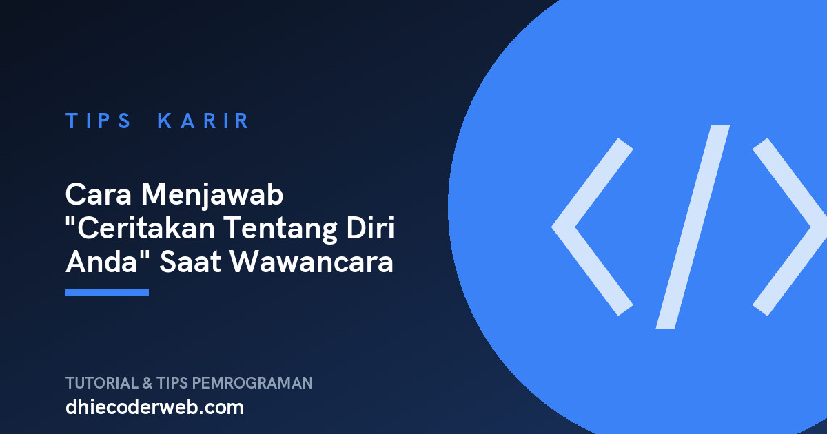 Cara Menjawab "Ceritakan Tentang Diri Anda" Saat Wawancara