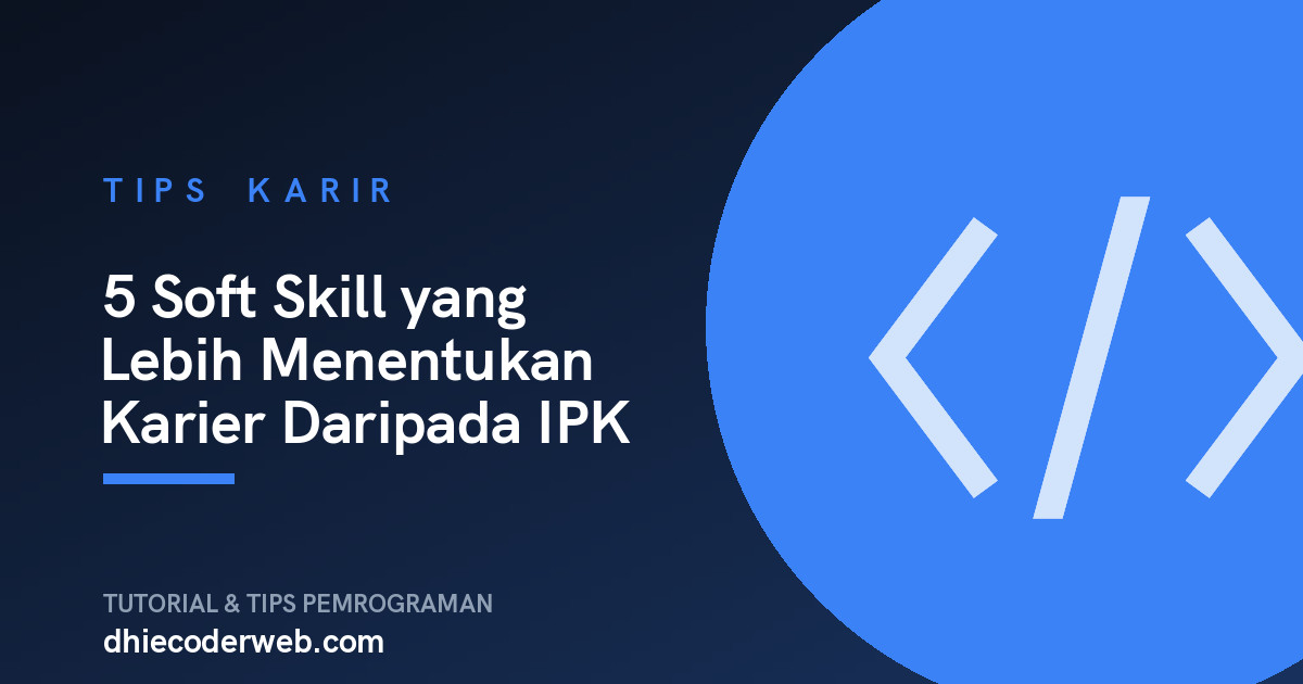 5 Soft Skill yang Lebih Menentukan Karier Daripada IPK