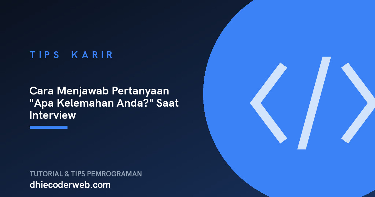 Cara Menjawab Pertanyaan "Apa Kelemahan Anda?" Saat Interview