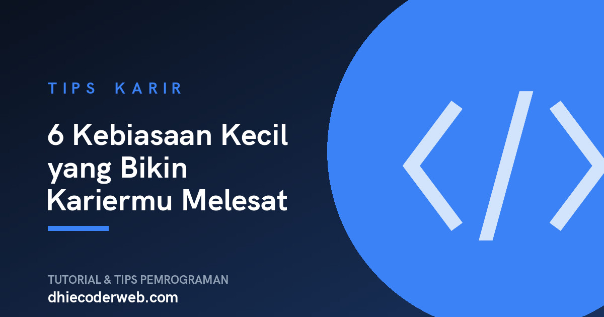 6 Kebiasaan Kecil yang Bikin Kariermu Melesat