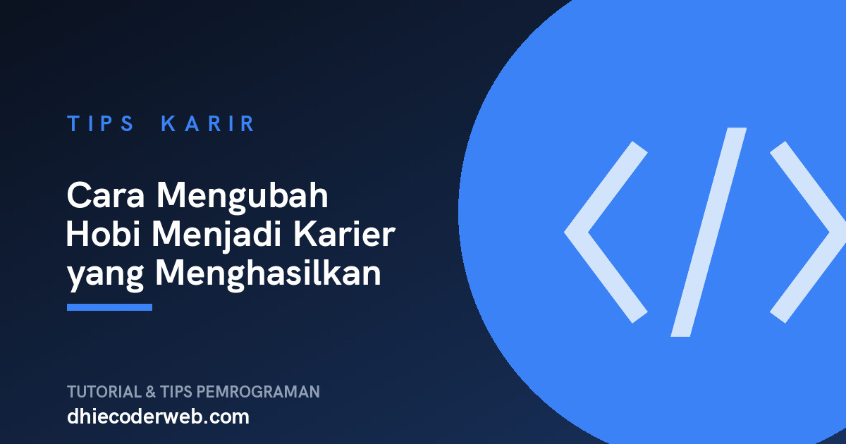 Cara Mengubah Hobi Menjadi Karier yang Menghasilkan