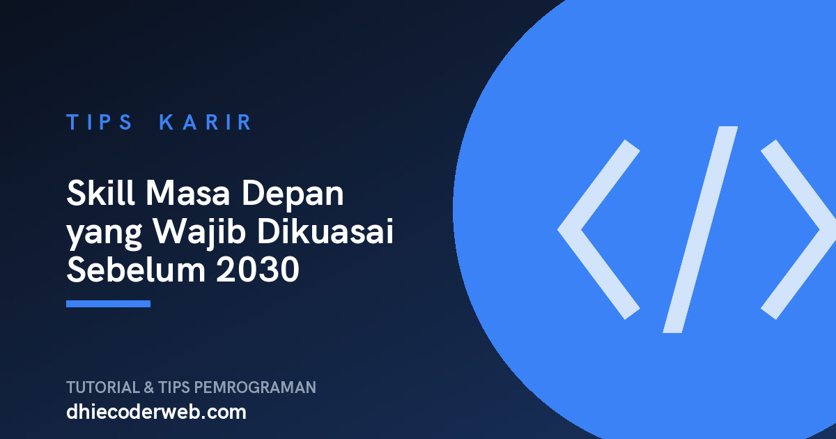 Skill Masa Depan yang Wajib Dikuasai Sebelum 2030