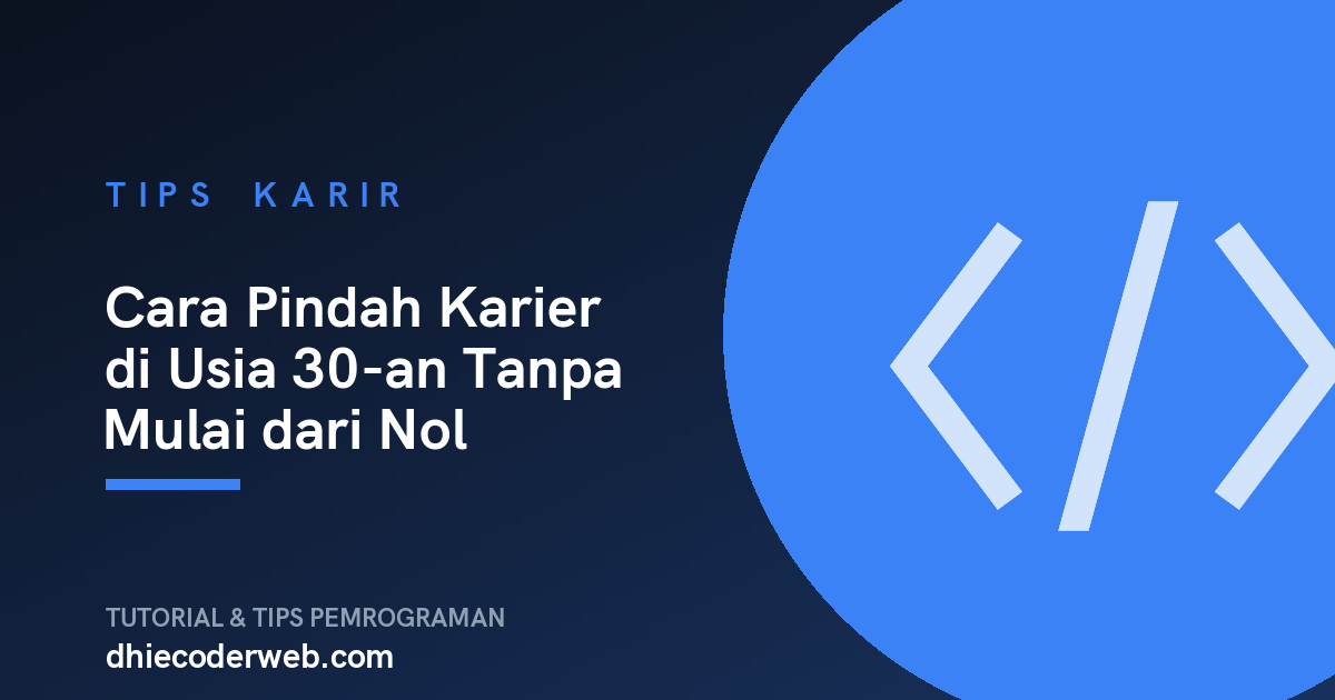 Cara Pindah Karier di Usia 30-an Tanpa Mulai dari Nol