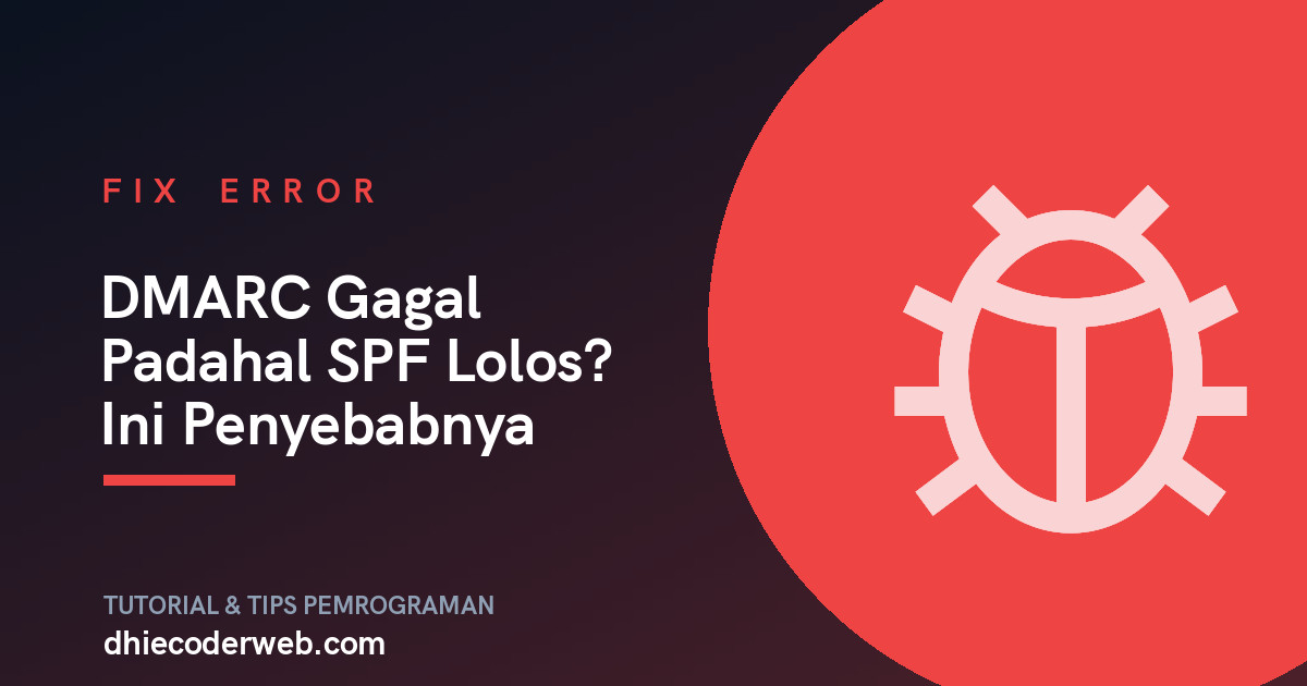 DMARC Gagal Padahal SPF Lolos? Ini Penyebabnya