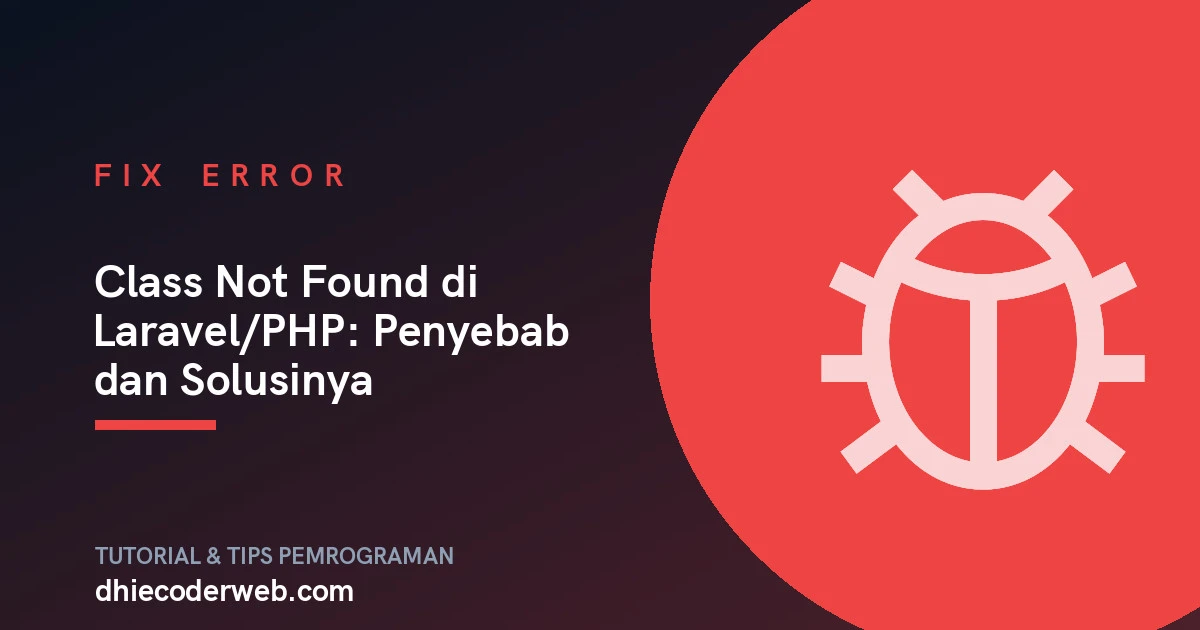 Class Not Found di Laravel/PHP: Penyebab dan Solusinya