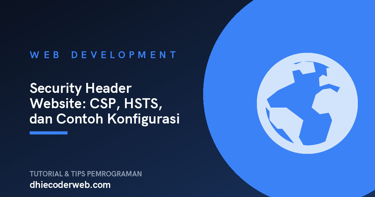 Security Header Website: CSP, HSTS, dan Contoh Konfigurasi