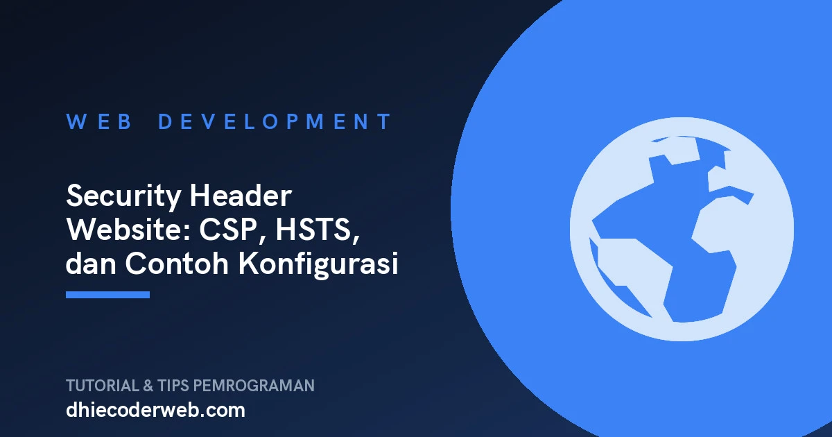 Security Header Website: CSP, HSTS, dan Contoh Konfigurasi