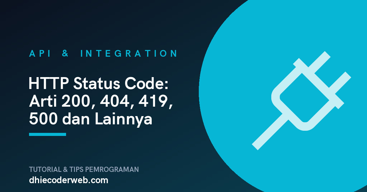 HTTP Status Code: Arti 200, 404, 419, 500 dan Lainnya