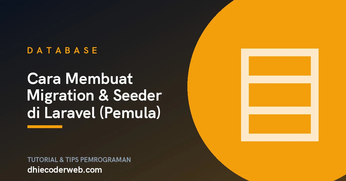 Cara Membuat Migration & Seeder di Laravel (Pemula)