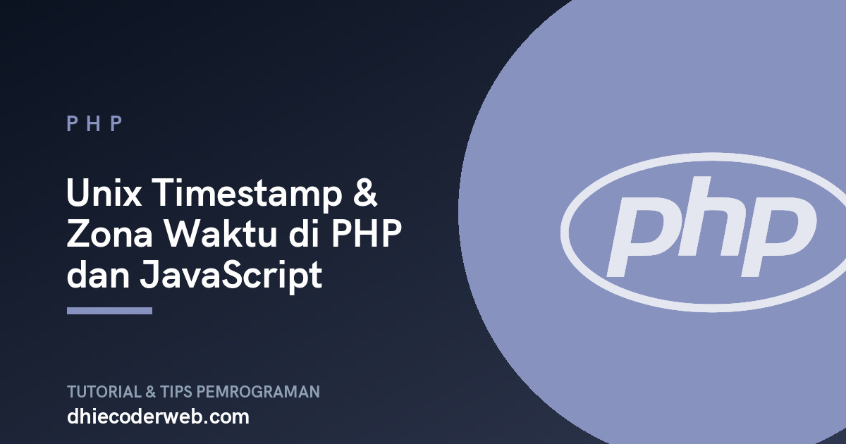 Unix Timestamp & Zona Waktu di PHP dan JavaScript