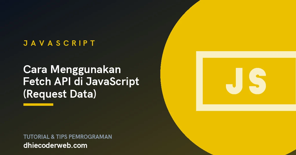Cara Menggunakan Fetch API di JavaScript (Request Data)