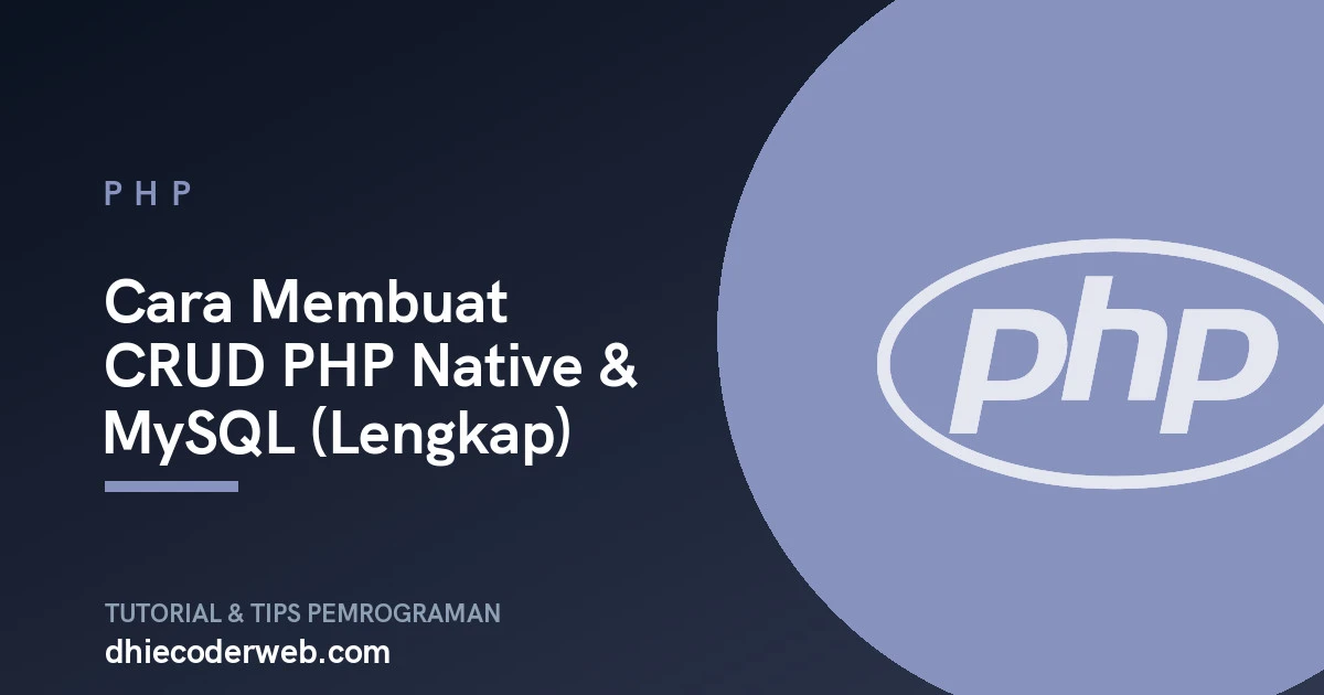 Cara Membuat CRUD PHP Native & MySQL (Lengkap)
