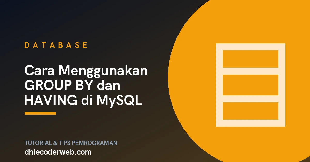 Cara Menggunakan GROUP BY dan HAVING di MySQL