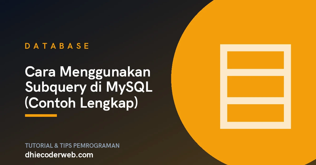 Cara Menggunakan Subquery di MySQL (Contoh Lengkap)