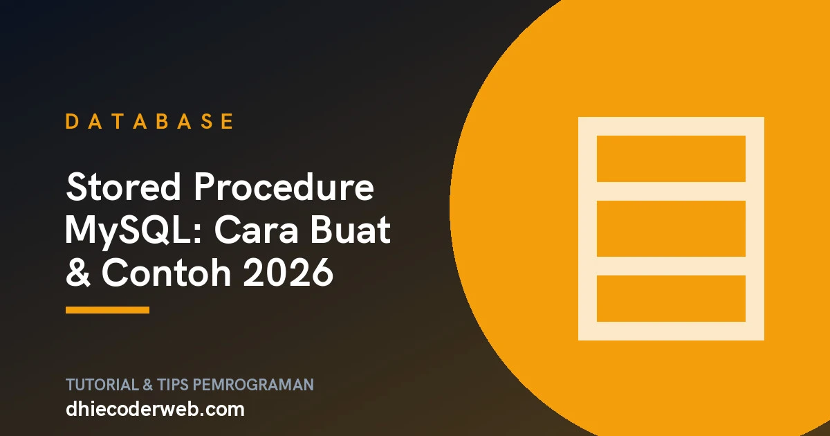 Stored Procedure MySQL: Cara Buat & Contoh 2026