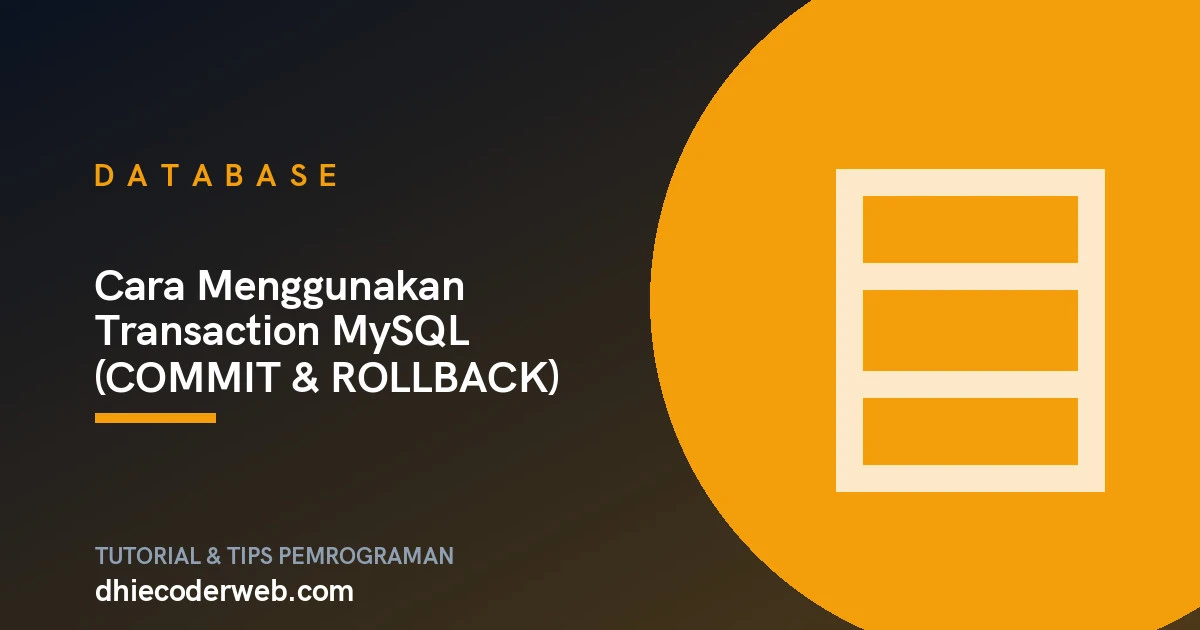 Cara Menggunakan Transaction MySQL (COMMIT & ROLLBACK)