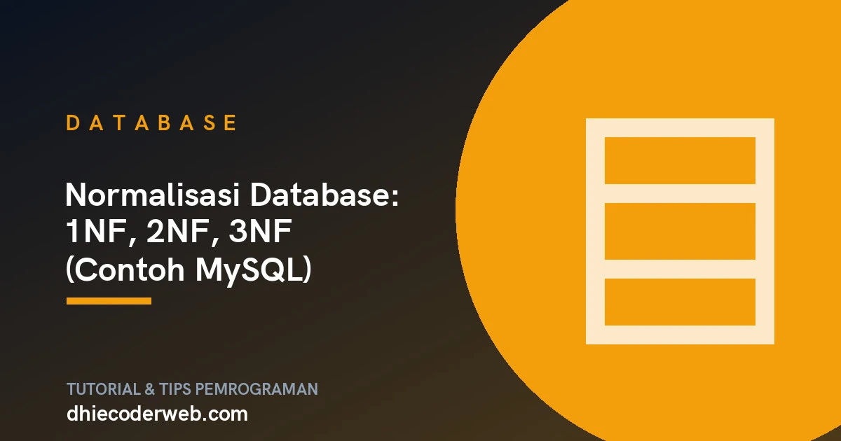 Normalisasi Database: 1NF, 2NF, 3NF (Contoh MySQL)