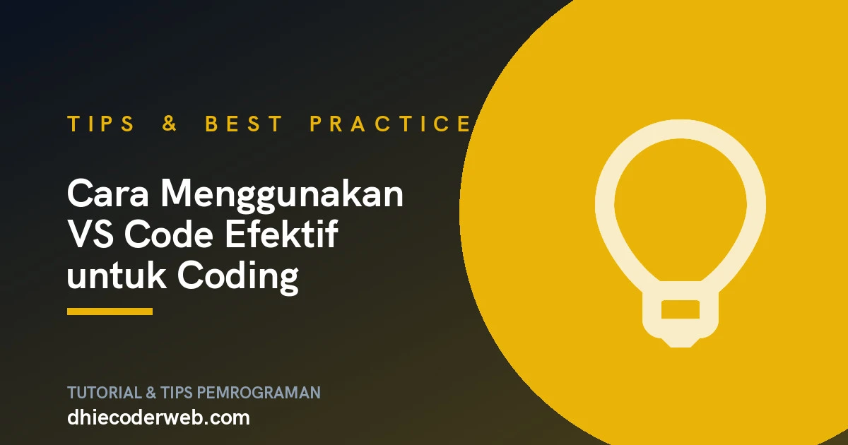 Cara Menggunakan VS Code Efektif untuk Coding