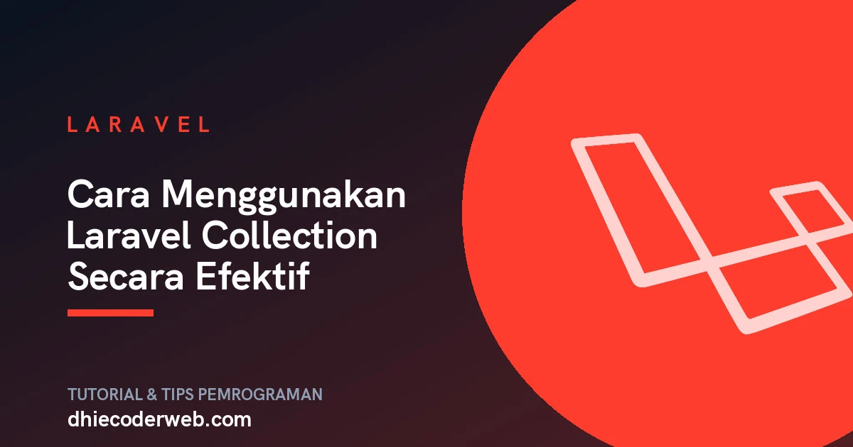 Cara Menggunakan Laravel Collection Secara Efektif